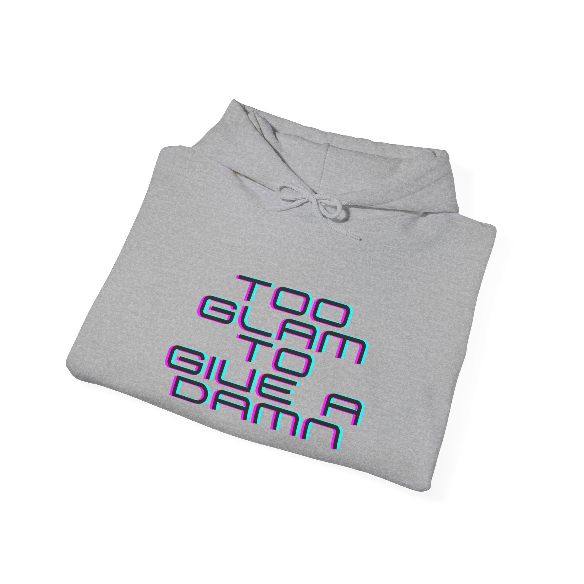 Too Glam to Give a Damn Hoodie — Funny Slogan Pullover for Glam Lovers