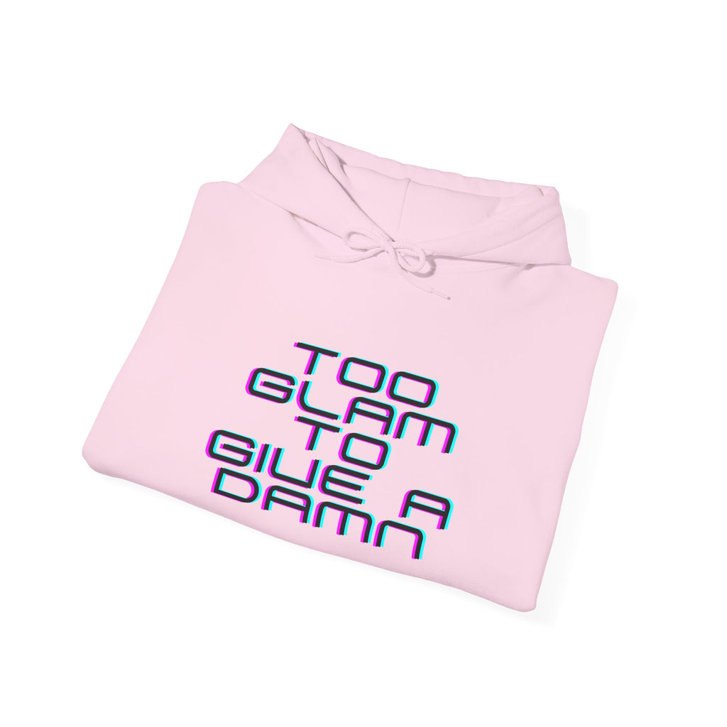 Too Glam to Give a Damn Hoodie — Funny Slogan Pullover for Glam Lovers