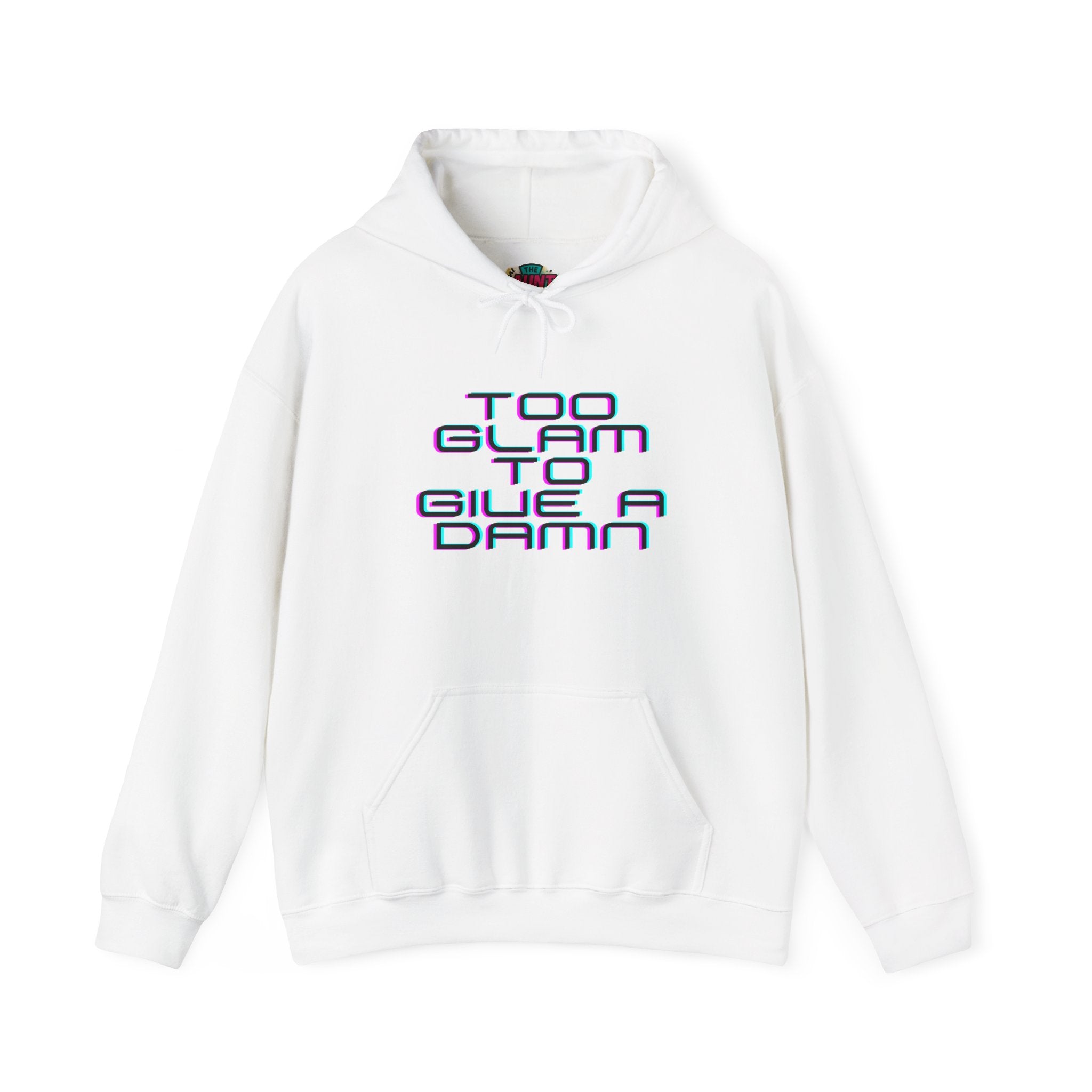 Too Glam to Give a Damn Hoodie — Funny Slogan Pullover for Glam Lovers