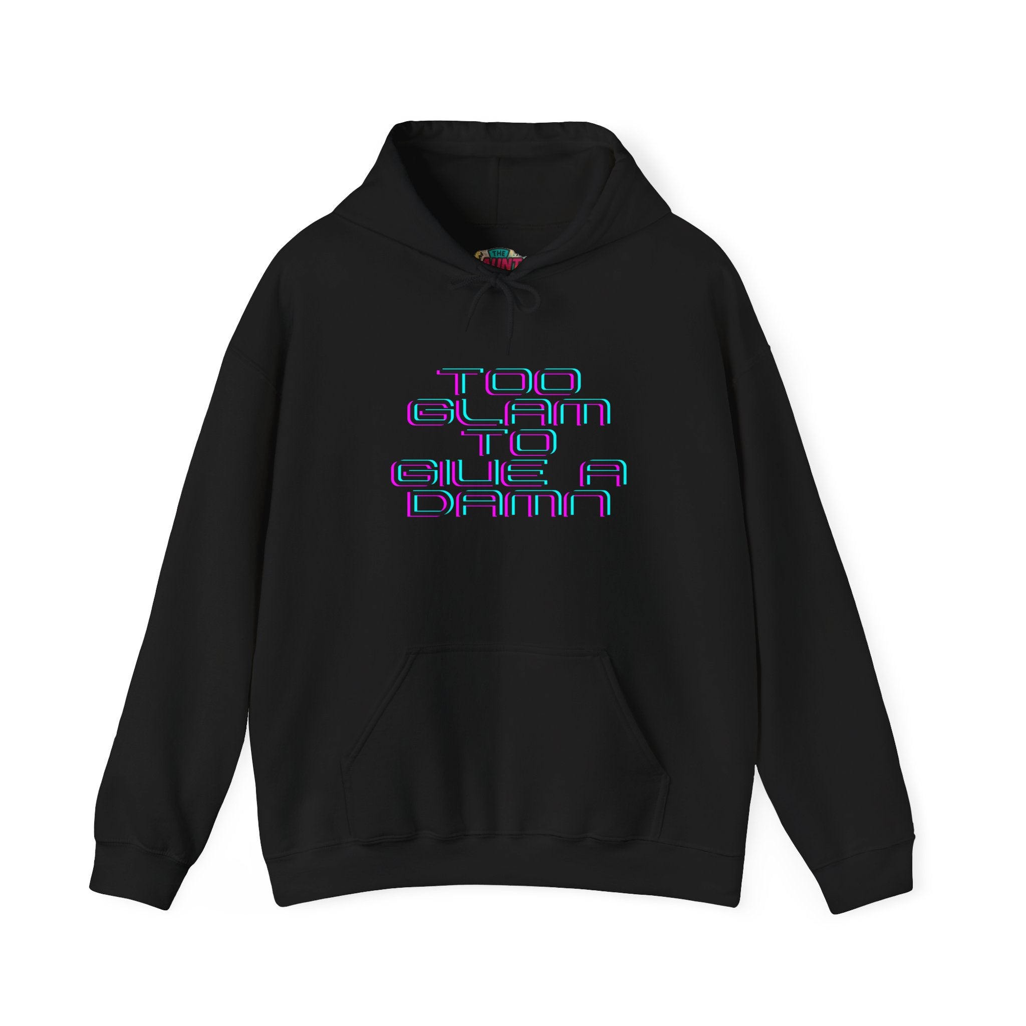 Too Glam to Give a Damn Hoodie — Funny Slogan Pullover for Glam Lovers