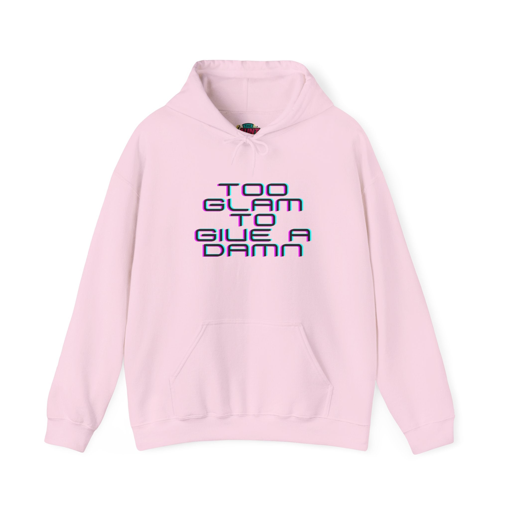 Too Glam to Give a Damn Hoodie — Funny Slogan Pullover for Glam Lovers