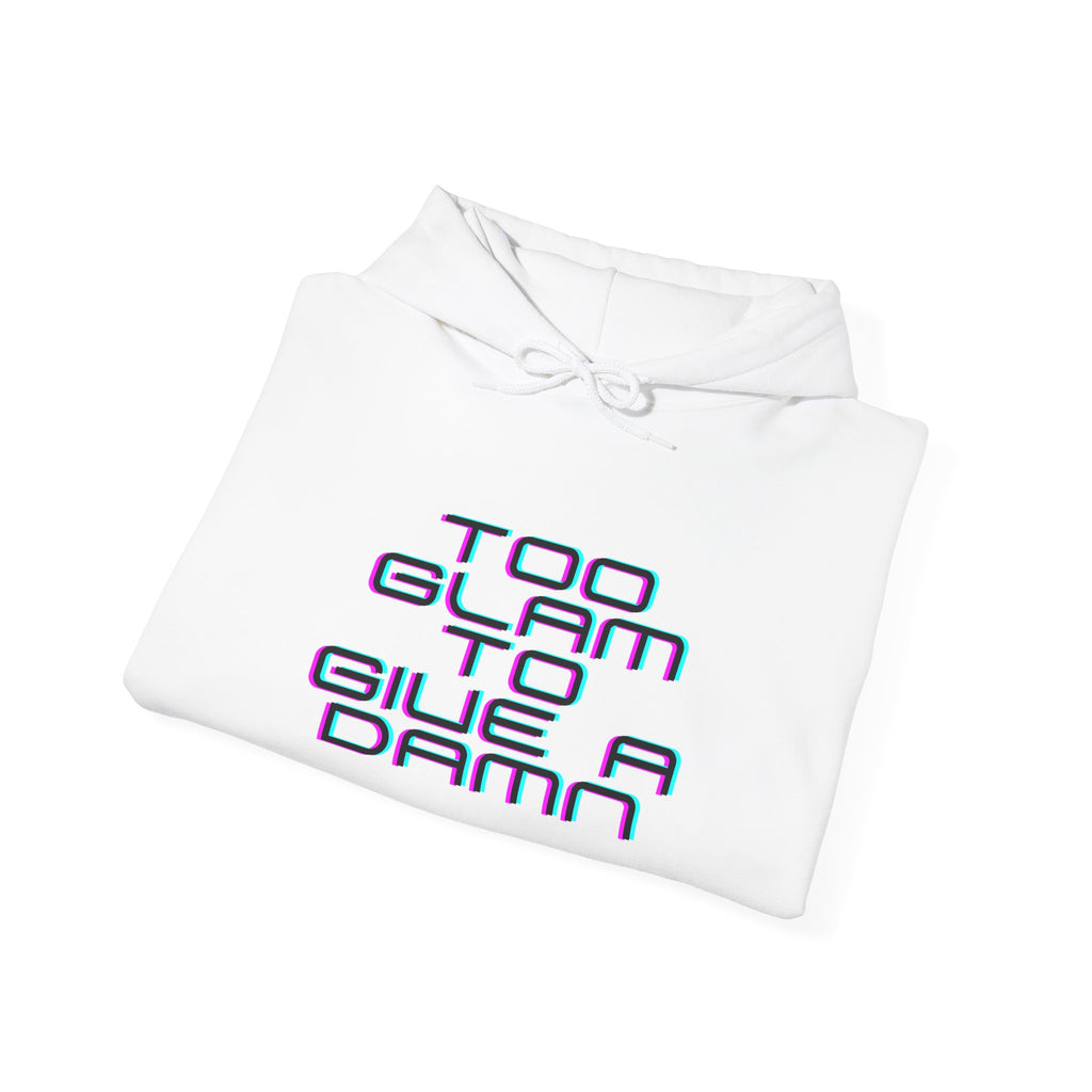 Too Glam to Give a Damn Hoodie — Funny Slogan Pullover for Glam Lovers